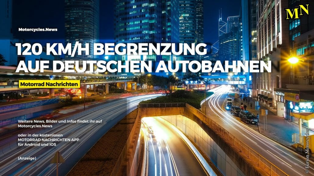 120 km/h Begrenzung auf deutschen Autobahnen? 120 kmh auf deuschen Autobahnen flächendeckend Motorrad Nachrichten