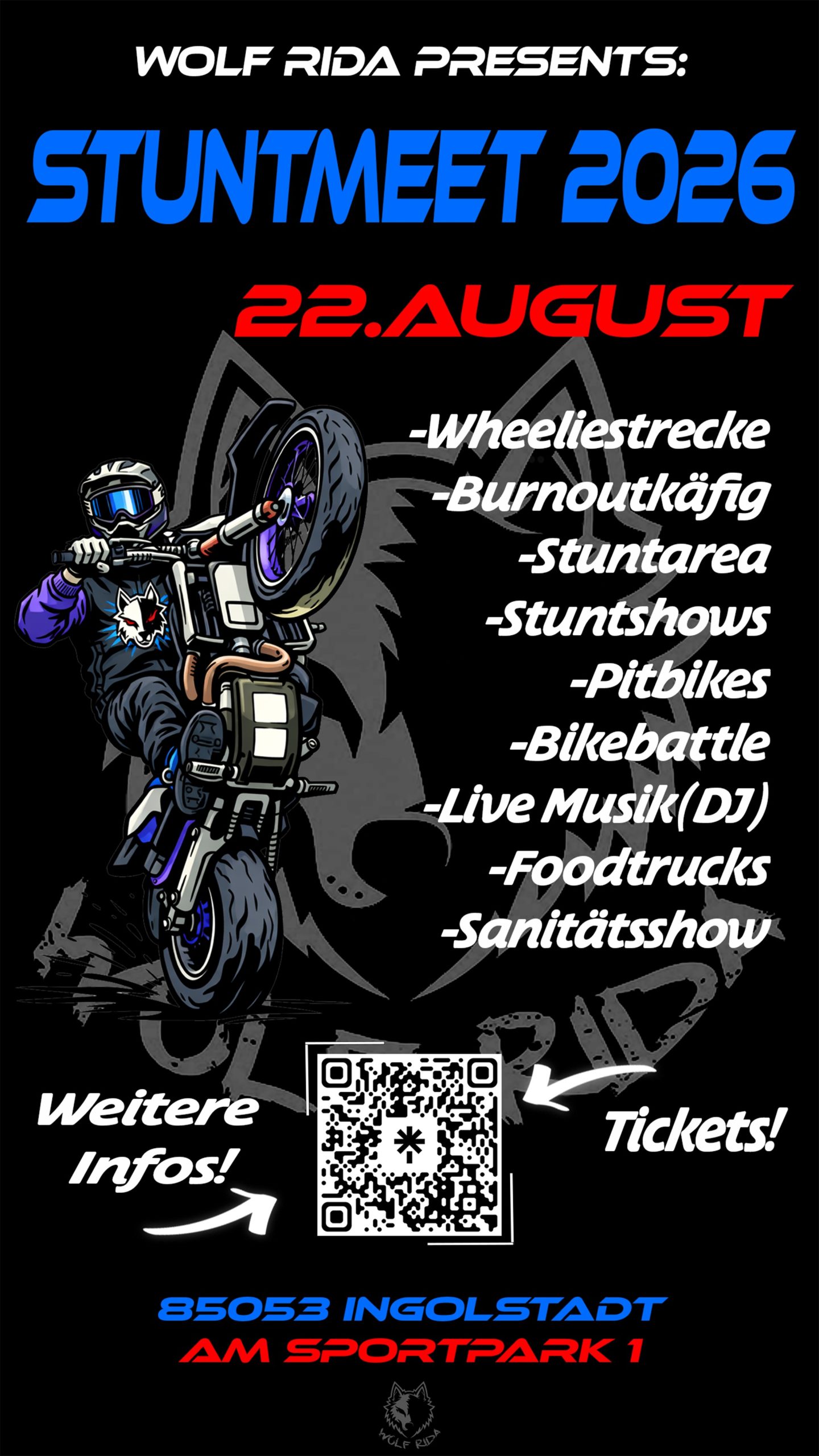 Stuntmeet – 2026 1 Stuntmeet 2026 Flyer Vorderseite – Illustrierter Stuntfahrer im Wheelie vor dem Wolf-Rida-Wolfslogo, daneben die Programmpunkte Wheeliestrecke, Burnoutkäfig, Stuntarea, Stuntshows, Pitbikes, Bikebattle, Live-Musik, Foodtrucks und Sanitätsshow sowie Datum 22. August und Adresse Am Sportpark 1, 85053 Ingolstadt